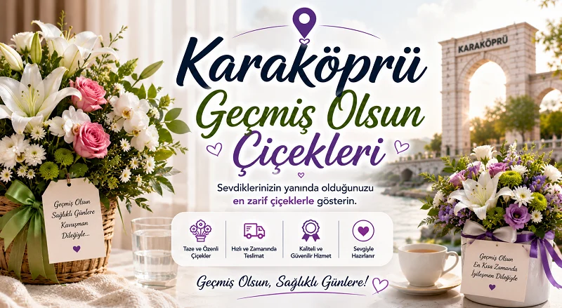 Karaköprü Geçmiş Olsun Çiçekleri