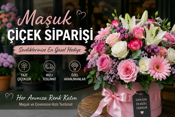 Maşuk Çiçek Siparişi